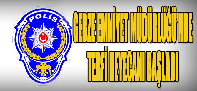 Gebze Emniyet Müdürlüğü'nde Terfi Heyecanı Başladı!