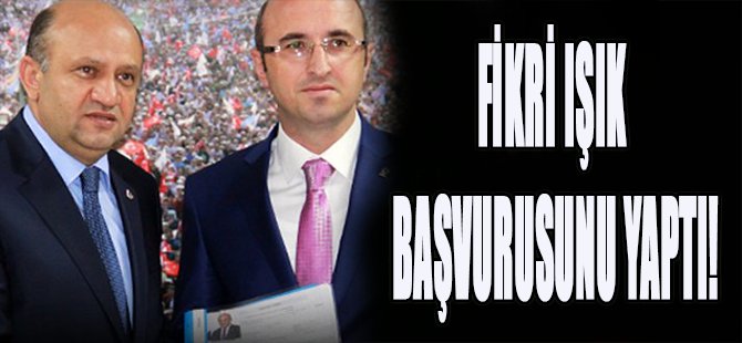 Fikri Işık Başvurusunu Yaptı!