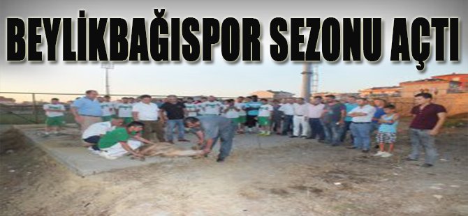 Beylikbağıspor Sezonu Açtı