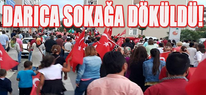 Darıca Sokağa Döküldü