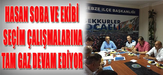 Hasan Soba ve Ekibi Seçim alışmalarına Tam Gaz Devam Ediyor