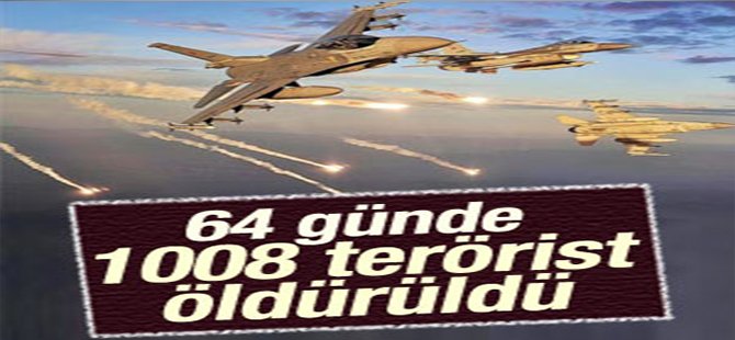 64 günde 1008 terörist öldürüldü