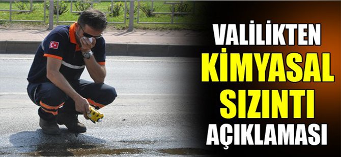 Valilikten kimyasal sızıntı açıklaması