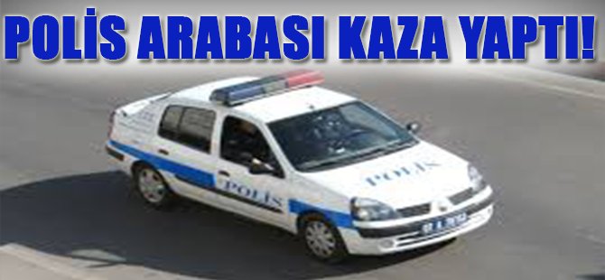 Polis Arabası Kaza Yaptı