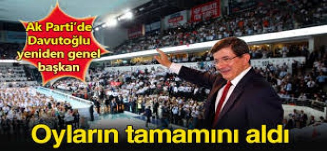 Davutoğlu yeniden AK Parti Genel Başkanı