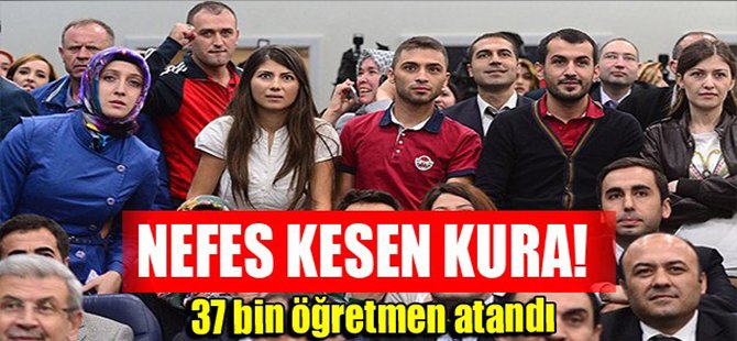 Nefes kesen kura! 37 bin öğretmen atandı