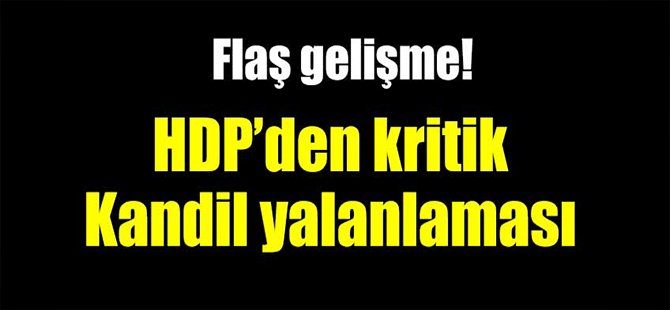 HDP'den Kritik Kandil Yalanlaması!