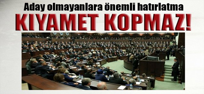 Aday olamadınız diye kıyamet kopmaz!