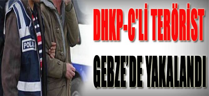 DHKP-C'li terörist Gebze’de yakalandı