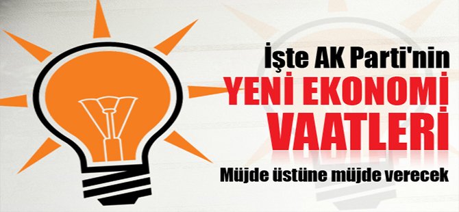 İşte AK Parti'nin yeni ekonomi vaatleri