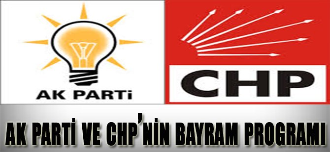 Ak Parti ve CHP'nin Bayram Programı