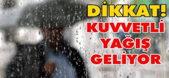 Meteoroloji uyardı: Kuvvetli yağış geliyor
