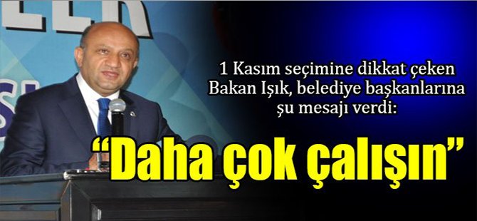 Fikri Işık: “Daha çok çalışın”