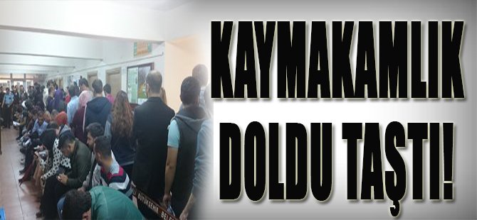 Kaymakamlık Doldu Taştı!