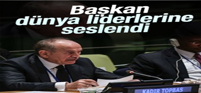 Topbaş Dünya Liderlerine Seslendi