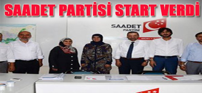 Saadet Partisi Start Verdi