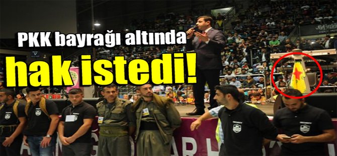 PKK bayrağı altında hak istedi!