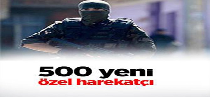 500 yeni özel harekatçı