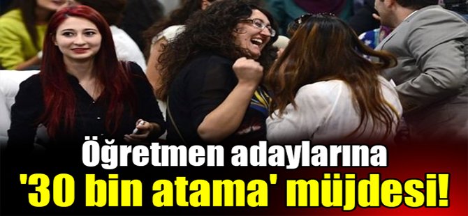 Öğretmen adaylarına '30 bin atama' müjdesi!