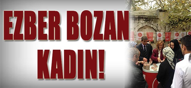 Ezber Bozan Kadın!