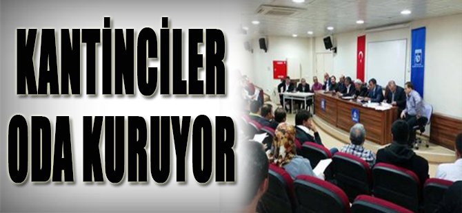 Kantinciler Oda Kuruyor