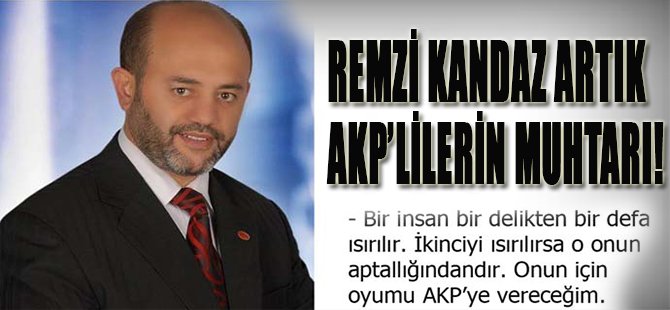 Remzi Kandaz Artık AKP'lilerin Muhtarı!