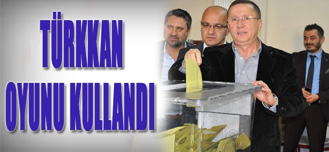 Türkkan Oyunu Kullandı