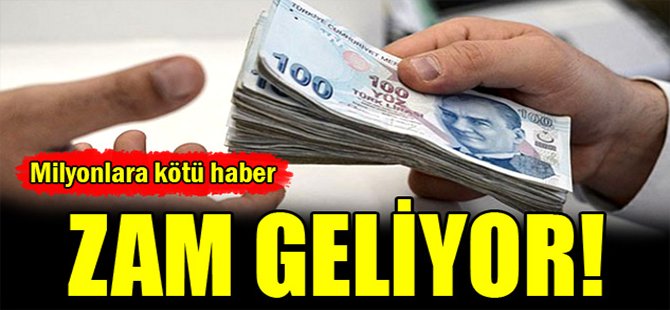 Milyonlara kötü haber! Zam geliyor