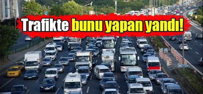 Trafikte bunu yapan yandı!