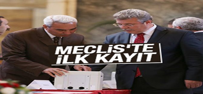 Meclis'te ilk kayıt yaptırıldı