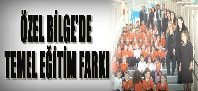 Özel Bilge'deTemel Eğitim Farkı