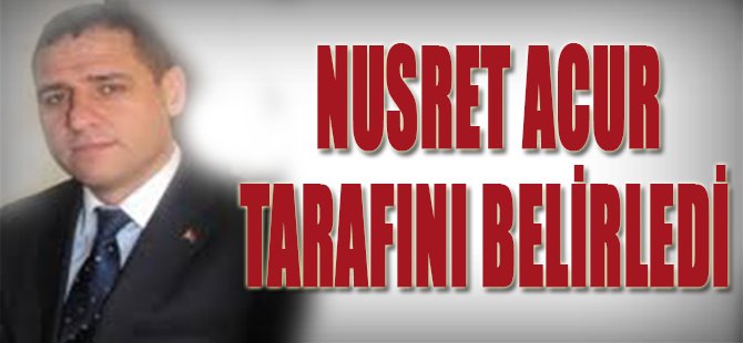Nusret Acur Tarafını Belirledi