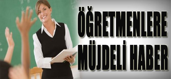 Öğretmenlere Müjdeli Haber