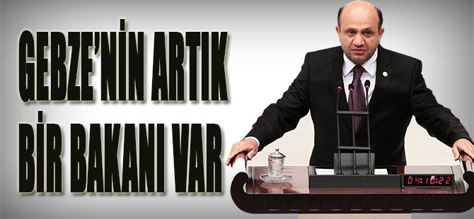 Gebze'nin Artık Bir Bakanı Var