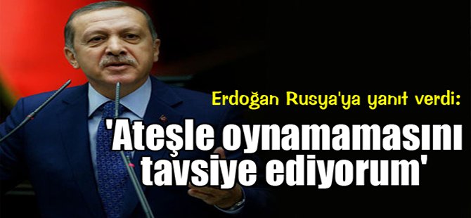 Erdoğan Rusya'ya yanıt verdi!
