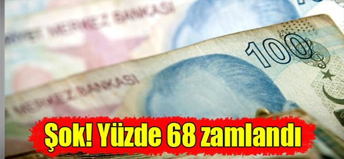 Şok! Yüzde 68 zamlandı