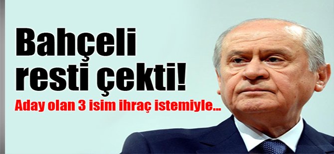 Bahçeli resti çekti! Aday olan 3 isim ihraç istemiyle..