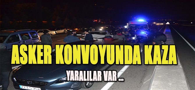 ASKER KONVOYUNDA KAZA