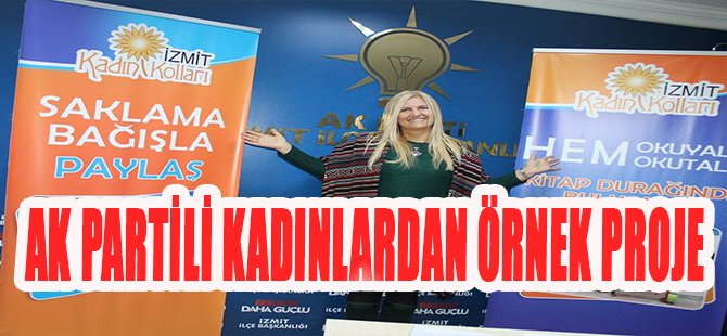 AK PARTİLİ KADINLARDAN ÖRNEK PROJE