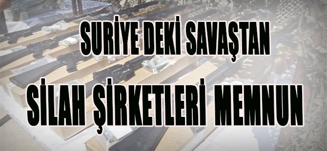 Suriye'deki Savaştan Silah Şirketleri 'Memnun'
