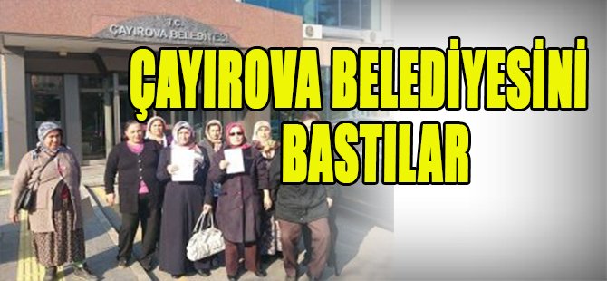 ÇAYIROVA BELEDİYESİNİ BASTILAR