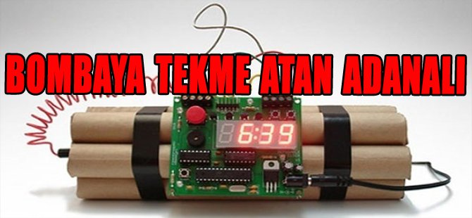 Bombaya tekme atan Adanalı