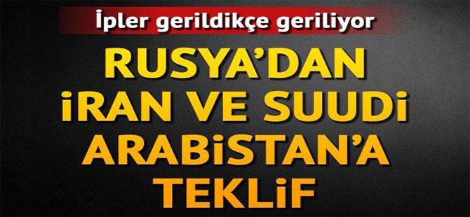 İpler Gerildikçe Geriliyor Rusya'dan İran ve Suudi Arabistan'a  teklif