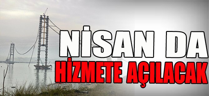NİSAN DA HİZMETE GİRECEK