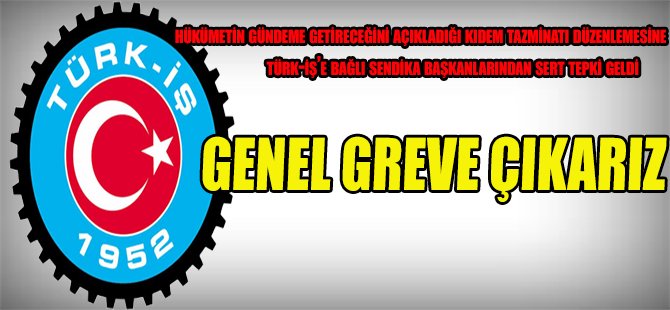 TÜRK-İş Genel Greve Çıkarız