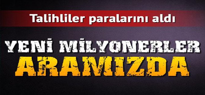 TALİHLİLER PARALARINI ALDI YENİ MİLYONERLER ARAMIZDA