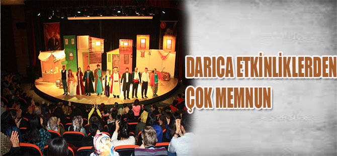 DARICA KÜLTÜR SANAT ETKİNLİKLERİNİ ÇOK SEVDİ