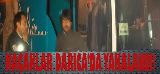 Kaçaklar Darıca'da Yakalandı!