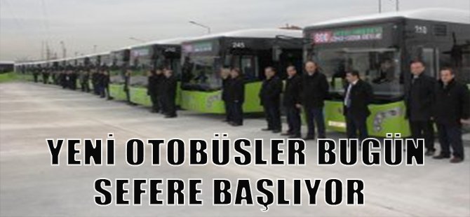 Yeni Otobüsler Bugün Sefere Başlıyor