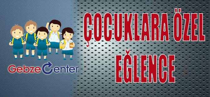 Çocuklara Özel Eğlence